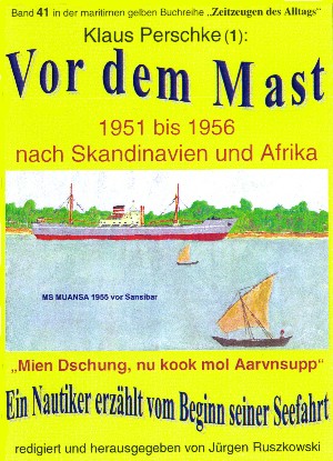 Klaus Perschke: Vor dem Mast – ein Nautiker erzählt vom Beginn seiner Seefahrt 1951-56