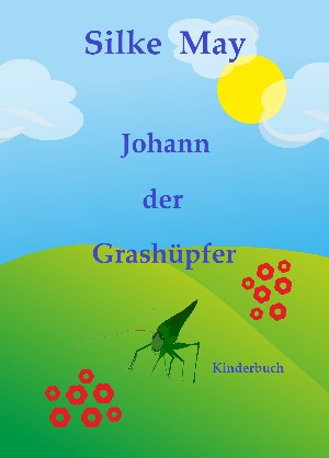 Silke May: Johann der Grashüpfer