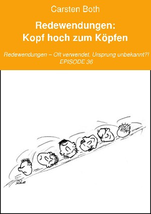 Carsten Both: Redewendungen: Kopf hoch zum Köpfen