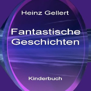Heinz Gellert: Fantastische Geschichten