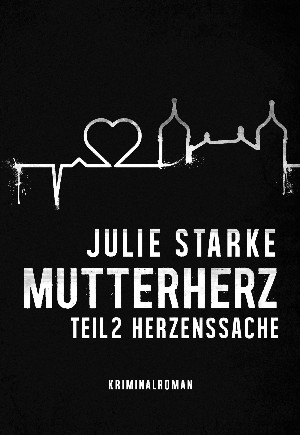 Julie Starke: Mutterherz Teil 2