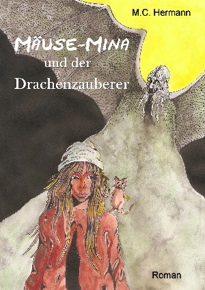 M.C. Hermann: Mäuse-Mina und der Drachenzauberer