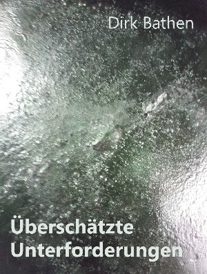 Dirk Bathen: Überschätzte Unterforderungen