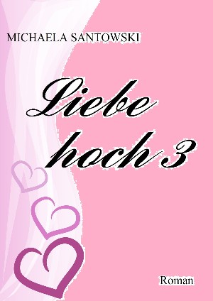 Michaela Santowski: Liebe hoch 3