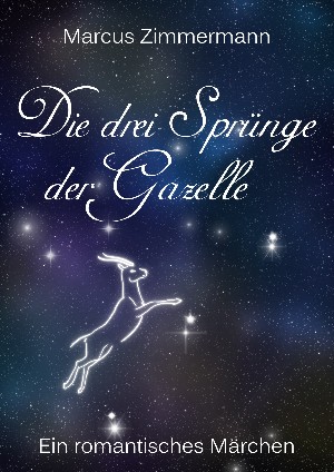 Marcus Zimmermann: Die drei Sprünge der Gazelle - Überarbeitete Version