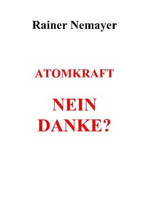  nemayer: Atomkraft, nein danke?