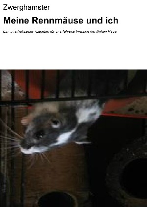  Zwerghamster: Meine Rennmäuse und ich