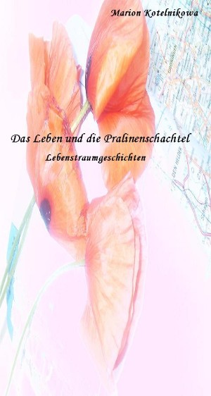 Marion Kotelnikowa: Das Leben und die Pralinenschachtel