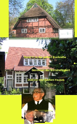 Karlheinz Franke : Wicherns Genossen der Barmherzigkeit – Diakone des Rauhen Hauses