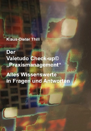 Klaus-Dieter Thill: Der Valetudo Check-up© „Praxismanagement“