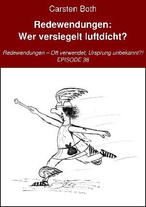 Carsten Both: Redewendungen: Wer versiegelt luftdicht?