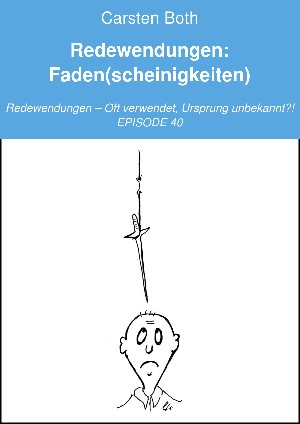 Carsten Both: Redewendungen: Faden(scheinigkeiten)