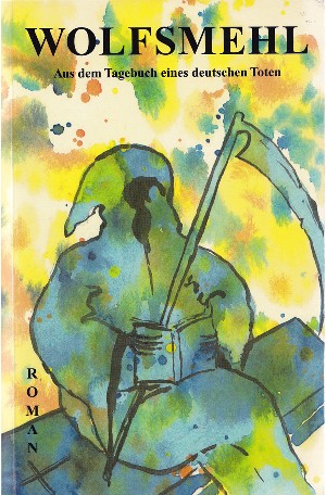 Wolfsmehl .: Aus dem Tagebuch eines deutschen Toten