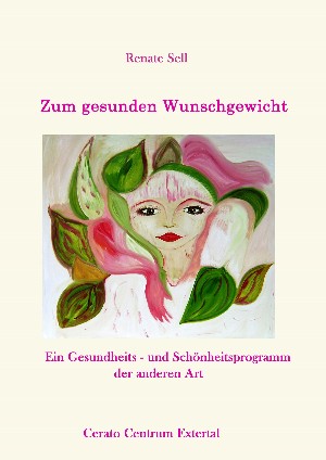 Renate Sell: Der wahre Weg zum gesunden Wunschgewicht