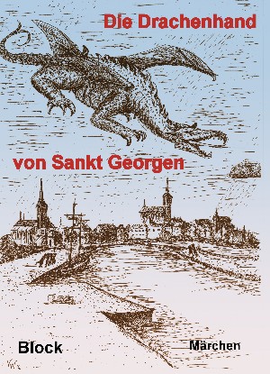 Petra Block: Die Drachenhand von Sankt Georgen