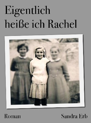 Sandra Erb: Eigentlich heiße ich Rachel