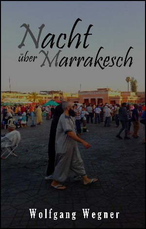 Wolfgang Wegner: Nacht über Marrakesch
