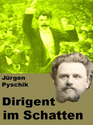 Jürgen Pyschik: Dirigent im Schatten