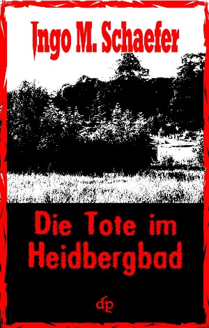 Ingo M. Schaefer: Die Tote im Heidbergbad