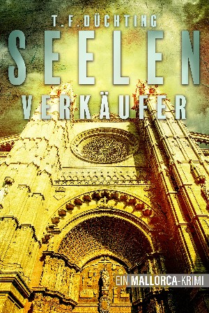 T.F. Düchting: Seelenverkäufer - Ein Mallorca-Krimi