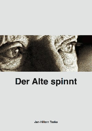 Jan-Hillern Taaks: Der Alte spinnt