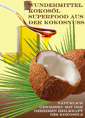 Brain Fletcher: Wundermittel Kokosöl – Superfood aus der Kokosnuss
