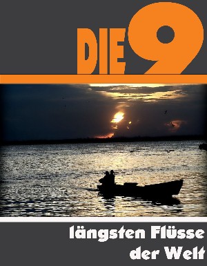 A.D. Astinus: Die neun längsten Flüsse der Welt