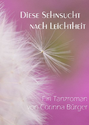 Corinna Bürger: Diese Sehnsucht nach Leichtheit