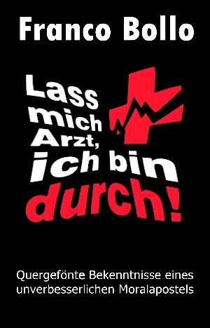 Franco Bollo: Lass mich Arzt, ich bin durch!