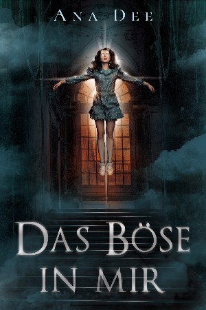Ana Dee: Das Böse in mir