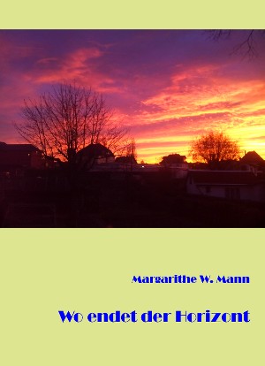 Margarithe W. Mann: Wo endet der Horizont
