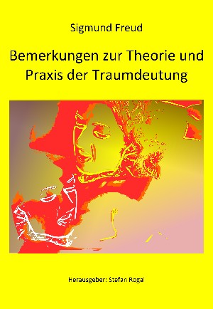 Sigmund Freud: Bemerkungen zur Theorie und Praxis der Traumdeutung
