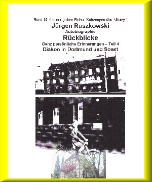 Jürgen Ruszkowski: Diakon in Dortmund und Soest - Rückblicke - Teil 4