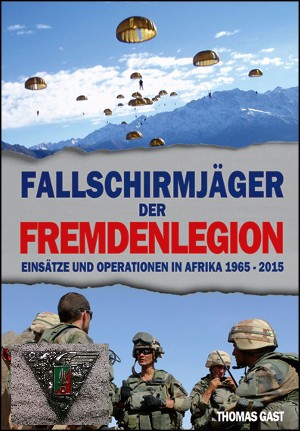 Thomas GAST: Die Fallschirmjäger der Fremdenlegion