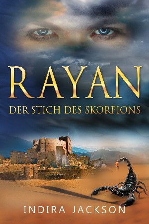 Indira Jackson: Rayan - Der Stich des Skorpions