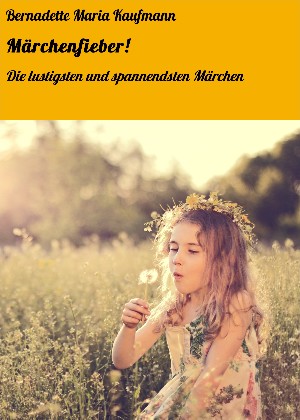 Bernadette Maria Kaufmann: Märchenfieber!