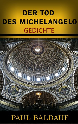 Paul Baldauf: Der Tod des Michelangelo