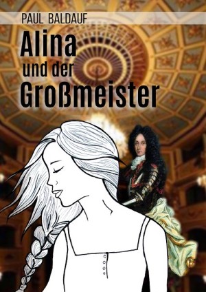 Paul Baldauf: Alina und der Großmeister