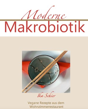 Ika Schier: Moderne Makrobiotik