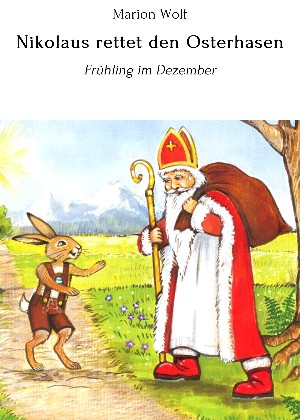 Marion Wolf: Nikolaus rettet den Osterhasen