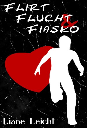 Liane Leicht: Flirt, Flucht & Fiasko