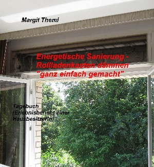 Margit Theml: Energetische Sanierung - Rollladenkasten dämmen "ganz einfach gemacht"
