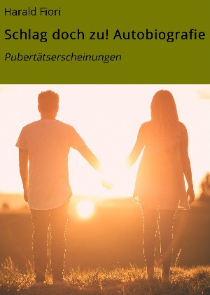 Harald Fiori: Schlag doch zu! Autobiografie