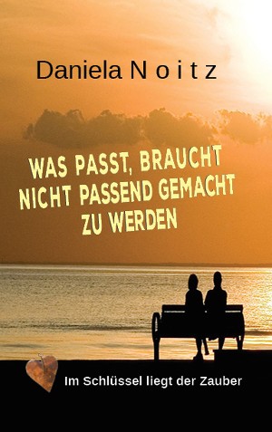 Daniela Noitz: Was passt, braucht nicht passend gemacht zu werden