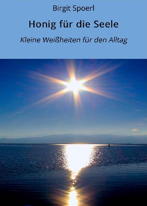Birgit Spoerl: Honig für die Seele