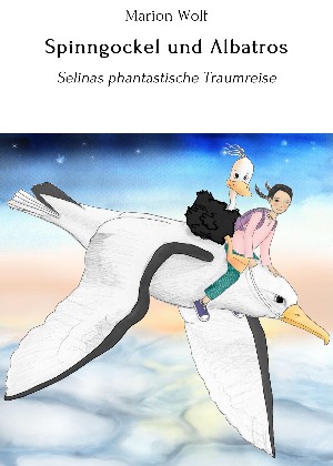 Marion Wolf: Spinngockel und Albatros