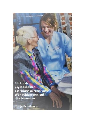 Ronja Schüttken: Effekte der psychosozialen Betreuung in Form von Wohlfühlanrufen auf alte Menschen