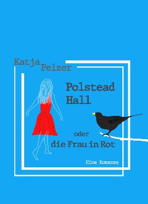 Katja Pelzer: Polstead Hall oder Die Frau in Rot