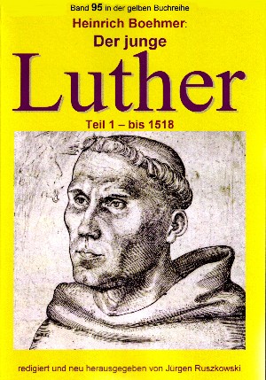 Heinrich Boehmer: Der junge Luther - Teil 1 - bis 1518