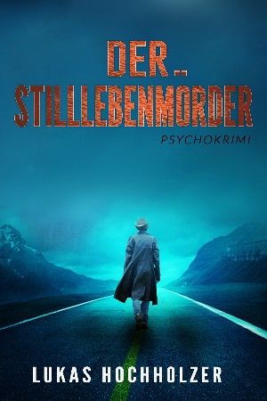 Lukas Hochholzer: Der Stilllebenmörder